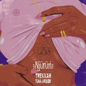 Tina Ardor, Trekkah - Njururi [WAI036SE]