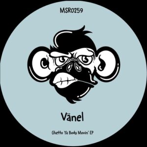 Vanel - Ghetto Ya Body Movin' EP [MSR0259]