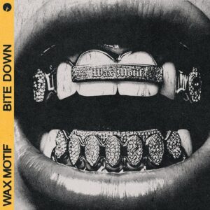 Wax Motif - Bite Down [IR0379B]