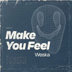 Weska - Make You Feel [TURBO016]